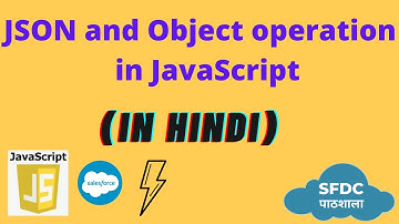 JSON and Object operations in JavaScript | JavaScript for LWC(in Hindi)