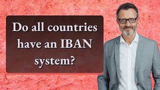 Do all countries have an IBAN system?