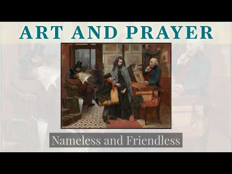 Praying with Emily Mary Osborn’s "Nameless and Friendless"