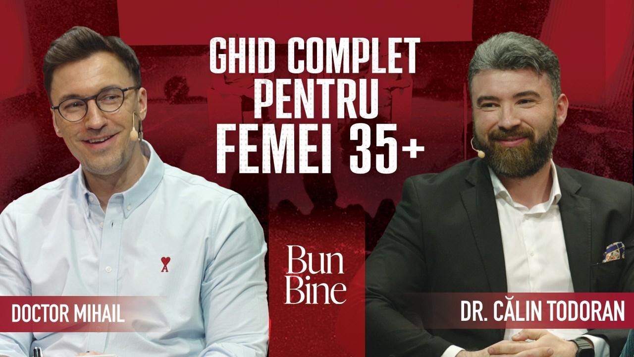 Ghidul esențial al femeii după 35 de ani | Bun Bine | cu Dr. Călin Todoran