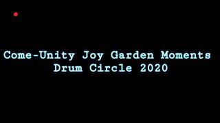 Come-Unity Joy Garden Moments Drum Circle 2020🌞🌱🥒🍆