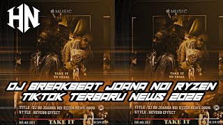 DJ BREAKBEAT JONNA NDI RYZEN VIRAL TIKTOK TERBARU 2026 YANG KALIAN CARI\