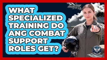 What Specialized Training Do ANG Combat Support Roles Get? - Air Guard Commanders