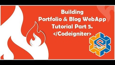 Build A Codeigniter PHP (Website Portfolio & Blog - Part 5)
