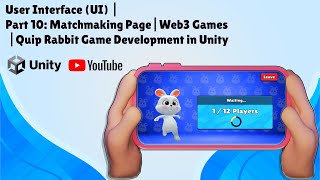 User Interface | Part 10: Matchmaking Page | Web3 Games | Quip Rabbit Game Dev in Unity