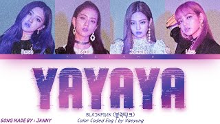 [*MUST CLICK*] BLACKPINK (블랙핑크) - "YAYAYA" [Color Coded Lyrics Eng | by Vaeyung]