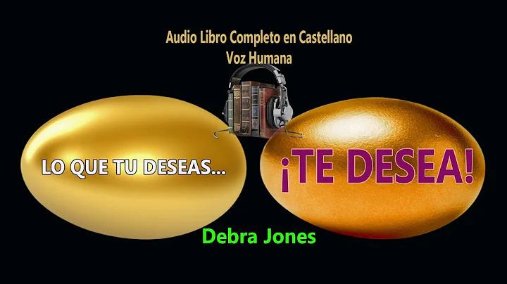 Lo que tu deseas, te desea- Audiolibro Completo (v...