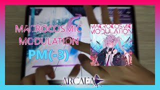 [Arcaea] Macrocosmic Modulation [FTR 9+] PM (MAX-3)