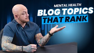Top 10 Topics For Blogs About Mental Health That Rank & Resonate