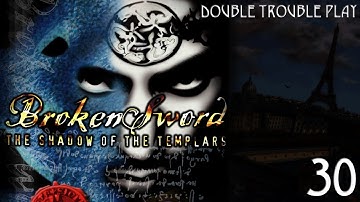 Double Trouble Play : Broken Sword The Shadow of the Templars : Ep 30