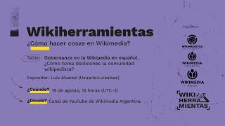Wikiherramientas ¿Cómo hacer cosas en Wikimedia? Gobernanza en Wikipedia en español