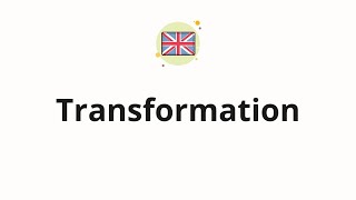 How to pronounce Transformation