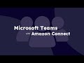 Microsoft Teams Integration | NeuraFlash Desktop for Amazon Connect