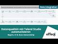Datenqualität mit Talend Studio automatisieren: Regeln, KI &amp; Data Stewardship
