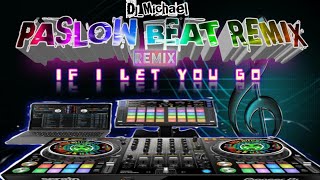 IF I LET YOU GO (REMIX DJ MICHAEL )