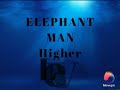 Elephant Man  - Higher Level