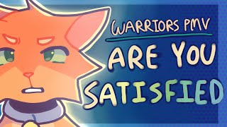 ARE YOU SATISFIED | Rusty/Firestar | Warriors PMV