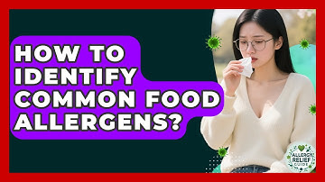 How To Identify Common Food Allergens? - Allergy Relief Guide