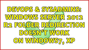 DevOps & SysAdmins: Windows Server 2012 R2 Folder Redirection doesn