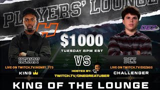 HENRY vs DEZ KING OF THE LOUNGE TOURNAMENT!