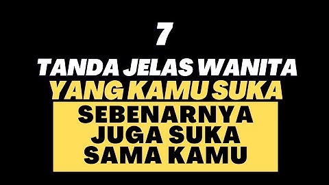 10 TANDA WANITA YANG KAMU SUKA JUGA SUKA SAMA KAMU