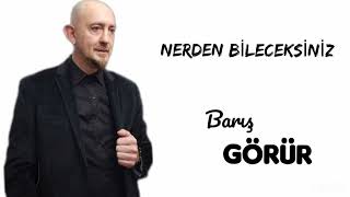 Nerden Bileceksiniz - Barış Görür