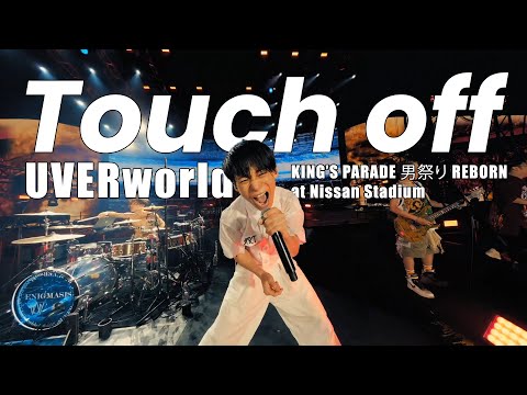 Touch Off UVERworld KING S PARADE 男祭り REBORN At Nissan Stadium