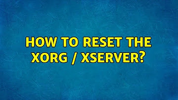 Ubuntu: How to reset the Xorg / xserver?
