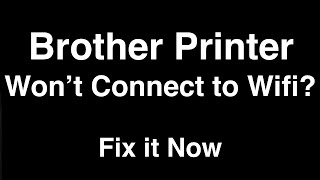 Brother Printer won't Connect to Wifi  -  Fix it Now screenshot 2