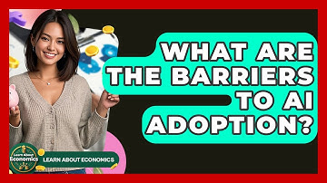 What Are The Barriers To AI Adoption? - Learn About Economics