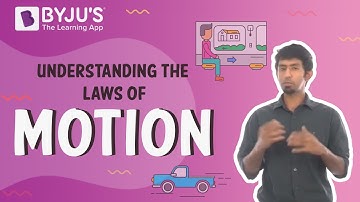 Understanding the Laws of Motion | Learn with BYJU