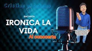 QUE IRONÍA LA VIDA 💛 / Cristian el Texanito bachata audio original en letras