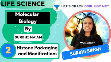 Histone Packaging and modifications | Molecular Biology | CSIR - UGC NET | Surbhi Singh