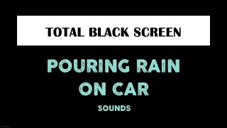 Immerse yourself - Rainfall Over Car Sounds For Sleeping with Black Screen