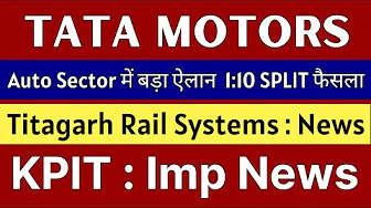 TATA MOTORS share news today 🚨 1:10 SPLIT DECLARED 🚨 TITAGARH RAIL SYSTEMS share • KPIT share news