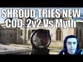 SHROUD ▪ Tries NEW COD:MW 2v2 Vs MYTH! At Multiplayer Reveal Event【Call Of Duty Modern Warfare】