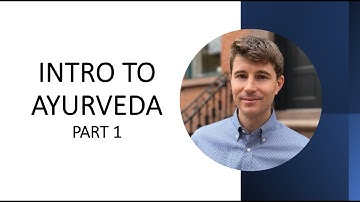 INTRO TO AYURVEDA - PART 1