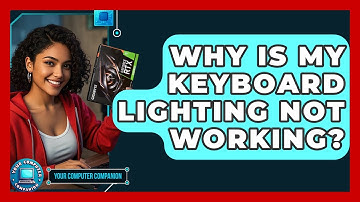Why Is My Keyboard Lighting Not Working? - Your Computer Companion