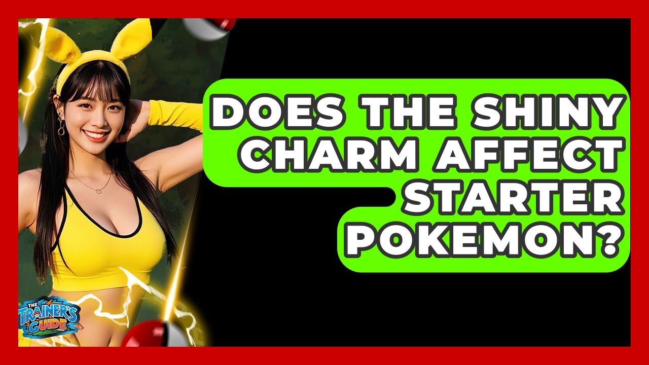 Does The Shiny Charm Affect Starter Pokemon? - The Trainers Guide