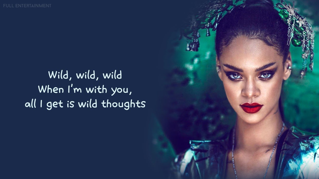 Rihanna текст love. Rihanna Wild thoughts. Wild thoughts Rihanna обложка. Wild thoughts DJ Khaled feat Rihanna Bryson Tiller. Wild thoughts Rihanna Cover.