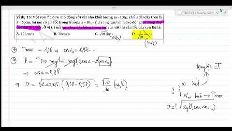 Vật lý 12 con lắc đơn phần vận tốc , lực căng...
