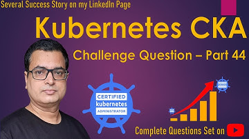 CKA Exam Questions Challenge - 44 .. Score good marks in CKA Exam ..  #kubenetes #CKA @AlokKumar