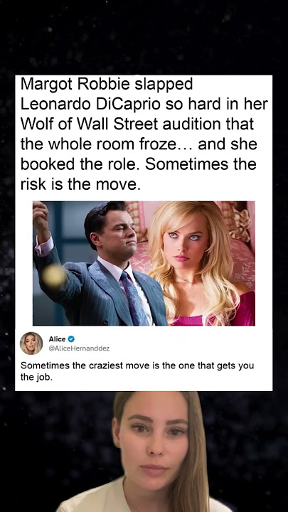 Margot Robbie slapped Leonardo DiCaprio so hard in her Wolf of Wall Street audition that the whole