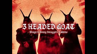 3 HEADED GOAT- Thugz x Young Swaggero x Gizmo (audio) 