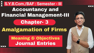S.Y.B.COM | BAF || Amalgamation of Firms || Chapter 3 | Semester 3 | Lecture No. 1 | Hemal Sir |