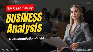 Business Analysis Case Study-Tools Installation Guide