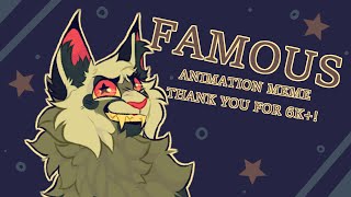 ★ FAMOUS ★ - ANIMATION MEME || THANK YOU FOR 6K+!