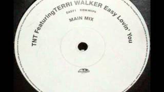 TNT FEAT TERRI WALKER - EASY LOVIN&#39; YOU (MAIN MIX)