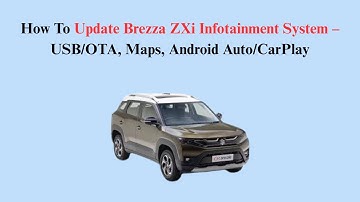 How To Update Brezza ZXi Infotainment System – USB/OTA, Maps, Android Auto/CarPlay