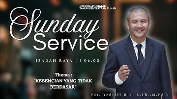 Sunday Service Sesi I “KEBENCIAN YANG TIDAK BERDASAR” || Pembicara : Pdt. Yedieli Hia, S.Th.,M.Pd.K